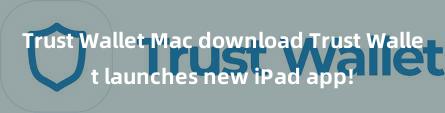 Trust Wallet Mac download Trust Wallet launches new iPad app!