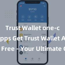 Trust Wallet one-click dApps Get Trust Wallet App for Free - Your Ultimate Crypto Companion