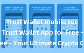 Trust Wallet mobile security Get Trust Wallet App for Free - Your Ultimate Crypto Companion